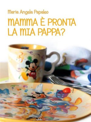 cover image of Mamma è pronta la mia pappa?
